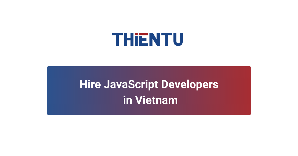Hire JavaScript Developers in Vietnam | Offshore Staffing by THIENTU BPO